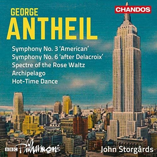 Antheil: Symphonies Nos. 3 & 6 and Other Works