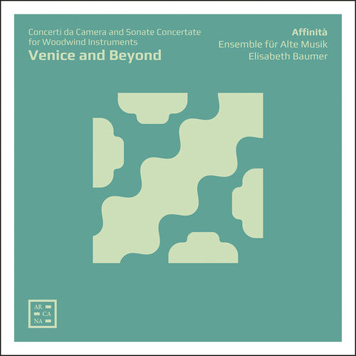 Venice and Beyond: Concerti da Camera & Sonate Concertate fo