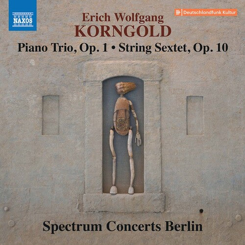Korngold: Piano Trio, Op. 1 - String Sextet, Op. 10