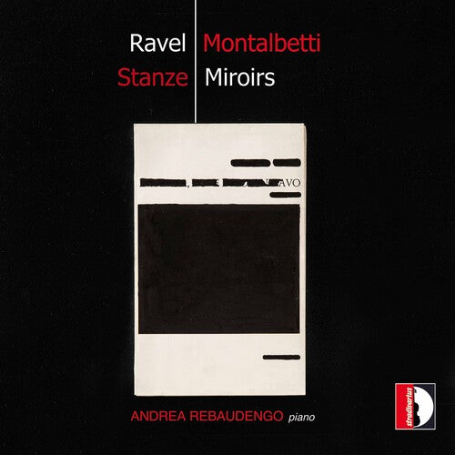 Ravel: Miroirs / Mauro Montalbetti: Stanze