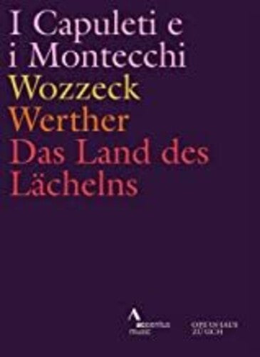 I Capuleti e i Montecchi - Wozzeck - Werther - Das Land des