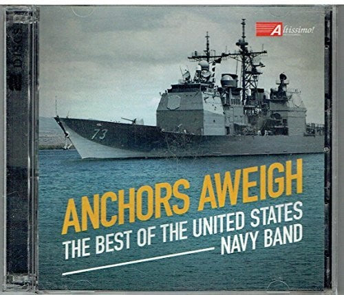 Anchors Aweigh: The Best Of The United States Navy Band