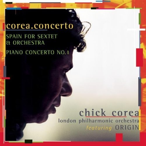 Corea: Spain & Piano Concerto No. 1