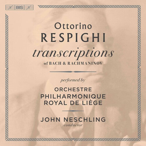 Respighi: Transcriptions Of Bach & Rachmaninov