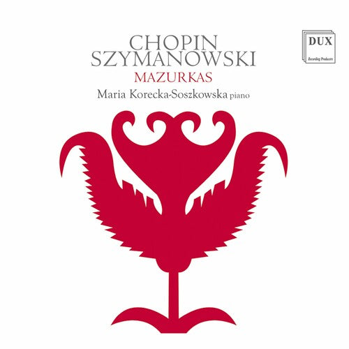 Chopin, Szymanowski: Mazurkas / Korecka