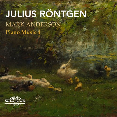 Röntgen: Piano Music, Vol. 4