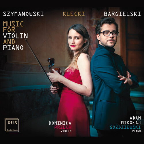 Szymanowski, Klecki, Bargielski : Music for Violin and Piano
