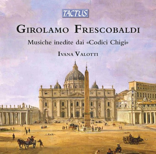 Frescobaldi: Unpublished Music From The "Codici Ghigi"