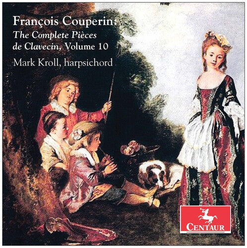 Couperin: The Complete Pièces de Clavecin, Vol. 10