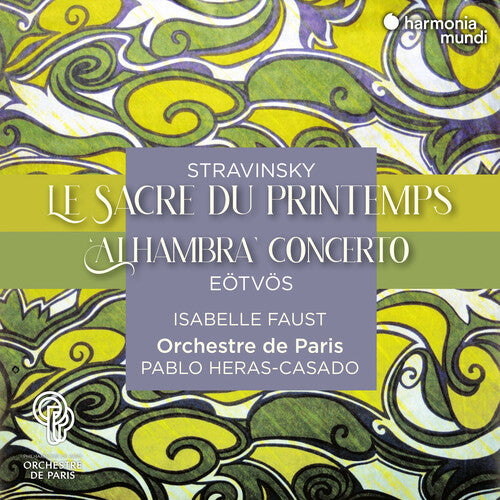 Stravinsky: Le Sacre du Printemps - Eötvös: Alhambra Concerto / Faust, Heras-Casado, Orchestre de Paris