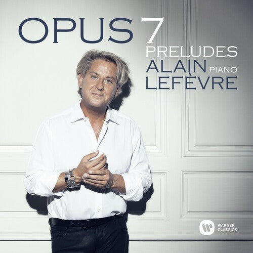 Opus 7 - Preludes / Alain Lefèvre