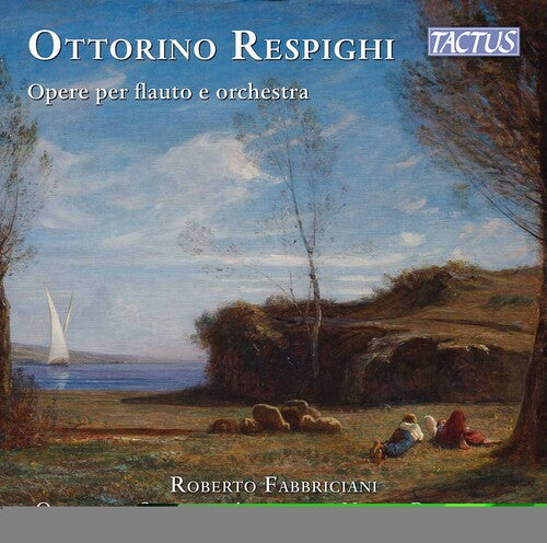 Respighi: Works for Flute and Orchestra