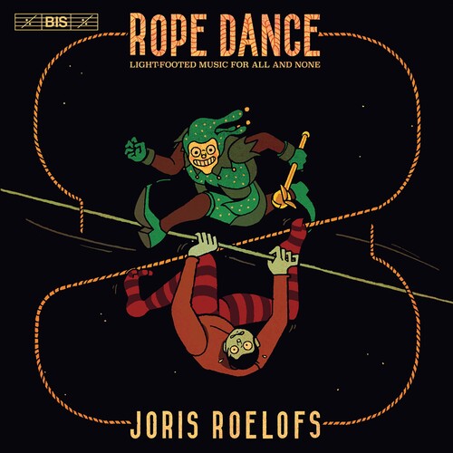 Joris Roelofs: Rope Dance - Light-Footed Music for All and N