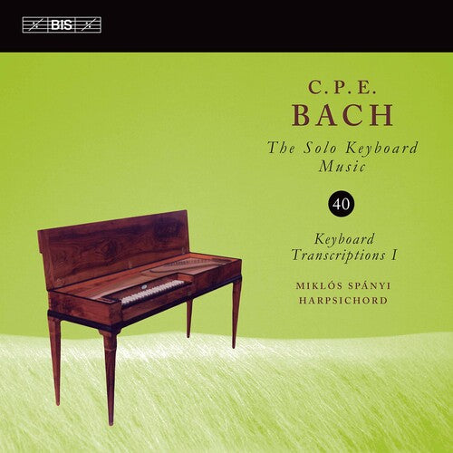 C.P.E. Bach: The Solo Keyboard Music, Vol. 40