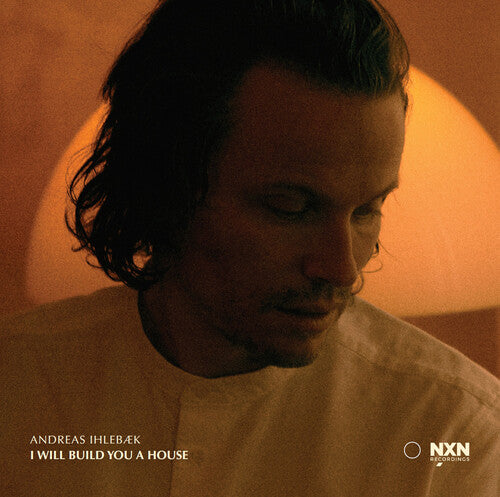Andreas Ihlebæk: I Will Build You A House