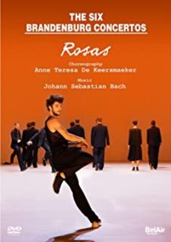 Keersmaeker: The Six Brandenburg Concertos  Rosas, B?Rock Orchestra, Beyer
