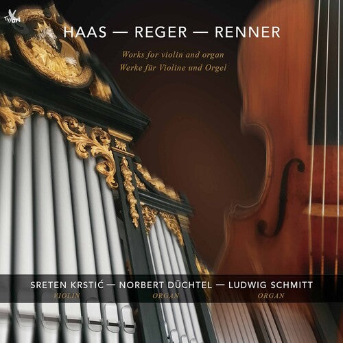 Haas - Reger - Renner: Works for Violin and Organ