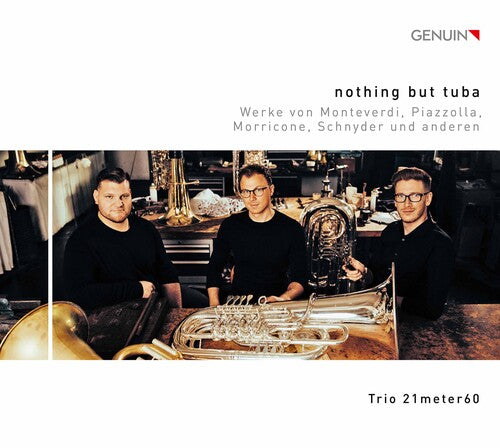 nothing but tuba; Werke von Monteverdi, Piazzola, Morricone