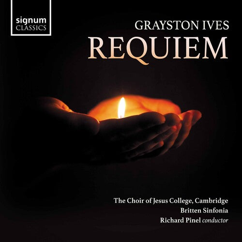 Grayston Ives: Requiem  Choir Of Jesus College, Cambridge, Britten Sinfonia, Pinel