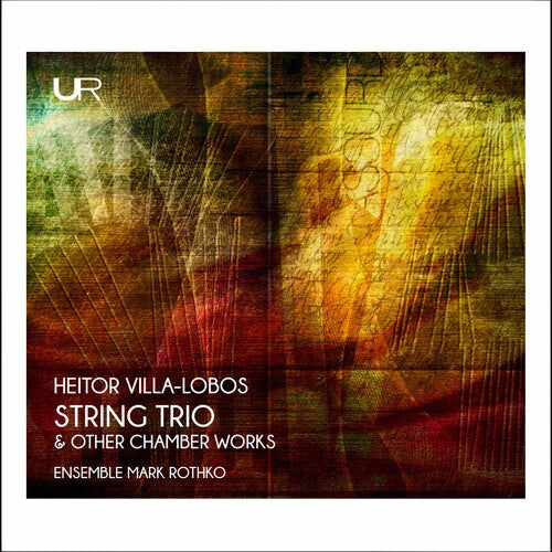 Villa-lobos: String Trio & other chamber works