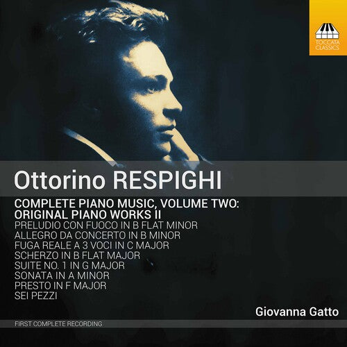 Ottorino Respighi: Complete Piano Music, Vol. 2