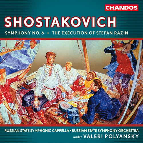 SHOSTAKOVICH: Symphony No. 6  / Execution of Stepan Razin