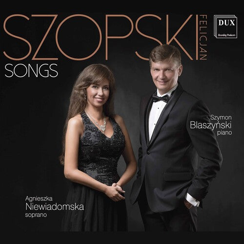 Szopski: Songs / Niewiadomska - soprano, Blaszynski - piano / Niewiadomska, Blaszynski