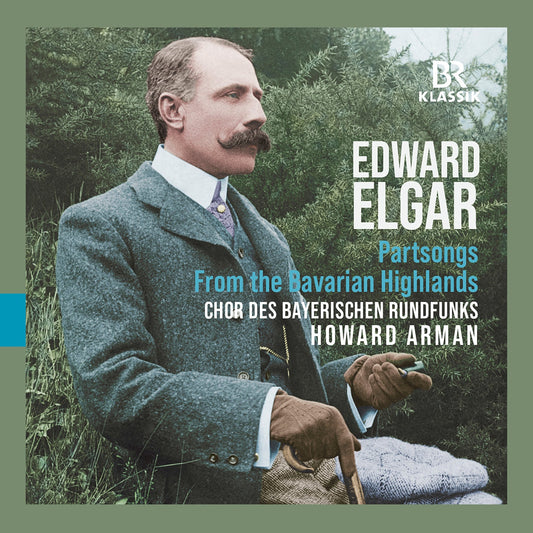 Edward Elgar: Partsongs - From The Bavarian Highlands