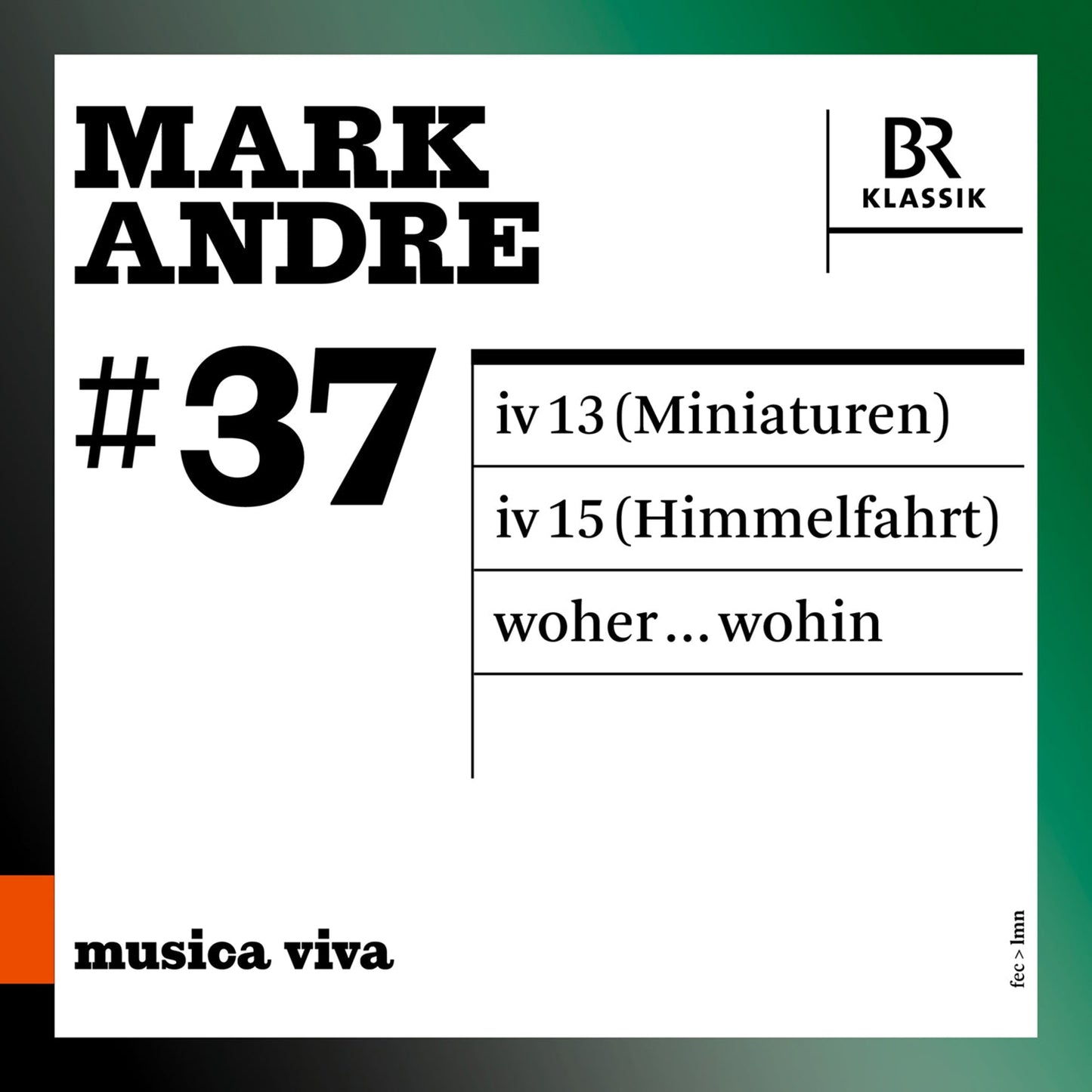 Musica Viva, Vol. 37 - Mark Andre: Iv 13 - Iv 15, 'Himmelfah