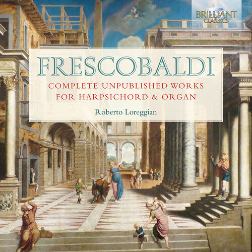 Frescobaldi: Complete Unpublished Works For Harpsichord & Or