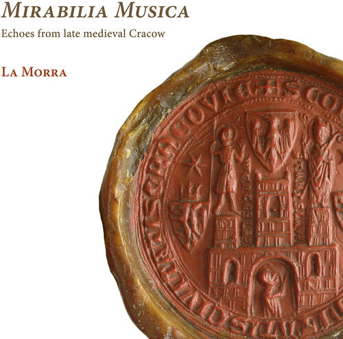 Mirabilia Musica: Echoes From Late Medieval Cracow