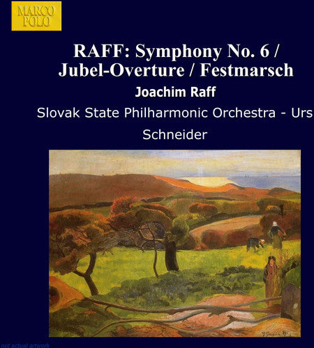 RAFF: Symphony No. 6 / Jubel-Overture / Festmarsch