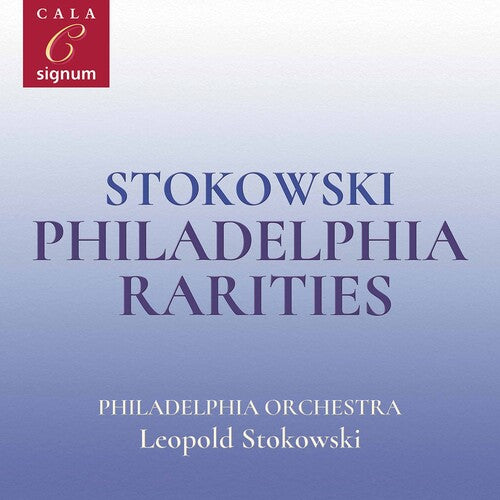 Philadelphia Rarities  The Philadelphia Orchestra, Leopold Stokowski