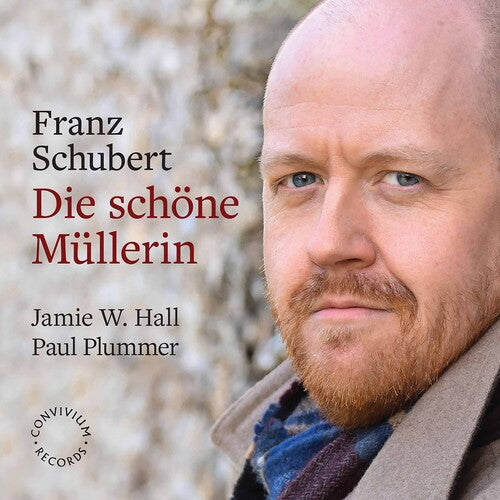 Schubert: Die Schöne Müllerin  Jamie W. Hall, Paul Plummer