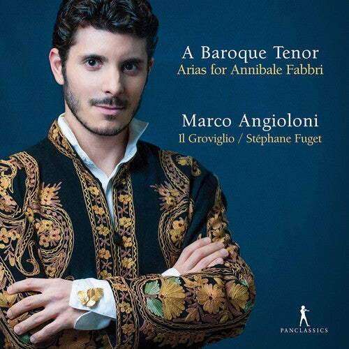 A Baroque Tenor: Arias For Annibale Fabbri  Marco Angioloni, Il Groviglio, Stéphane Fuget