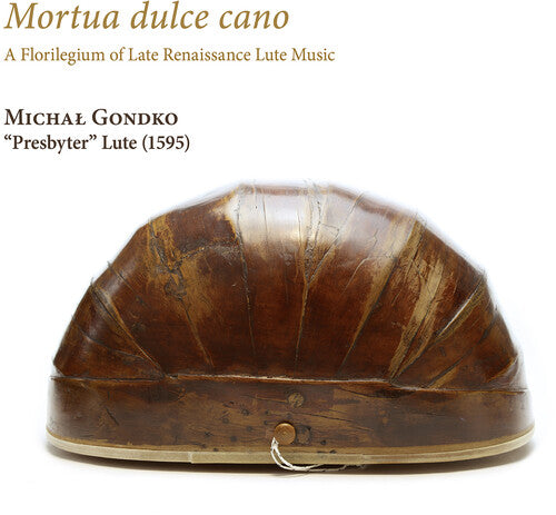 Mortua dulce Cano - A Florilegium of Late Renaissance Lute M