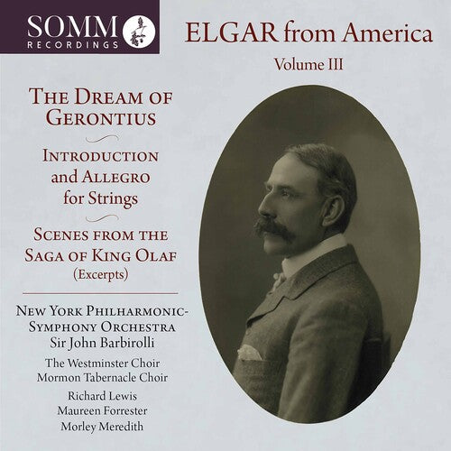 Elgar From America, Vol. 3  New York Philharmonic-Symphony Orchestra, Sir John Barbirolli, The Westminster Choir, Warren Martin,