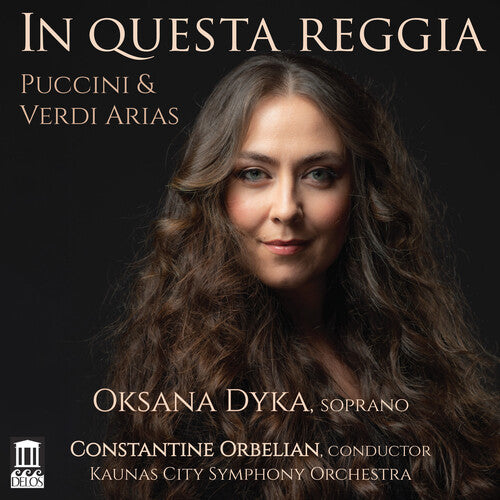Puccini & Verdi: In Questa Reggia / Oksana Dyka