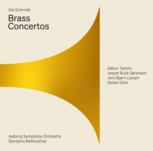 Schmidt: Brass Concertos  Gabor Tarkovi, Jesper Busk Sorensen, Jens Bjorn-Larsen, Stefan Dohr, Aalborg Symphony Orchestra, Gio