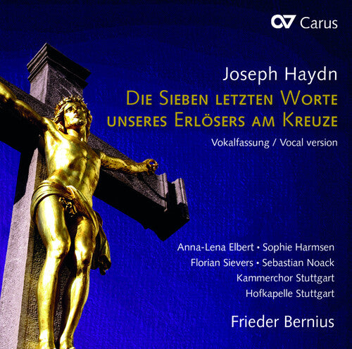 Die Sieben Letzten Worte  Bernius, Kammerchor Stuttgart, Hofkapelle Stuttgart, Elbert, Harmsen, Sievers, Noack