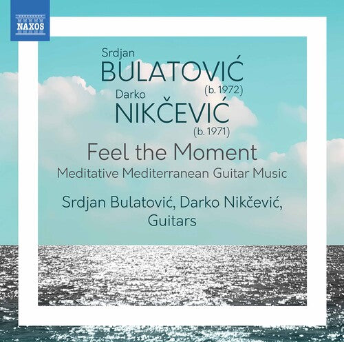 Bulatovic & Nikcevic: Feel The Moment - Meditative Mediterra
