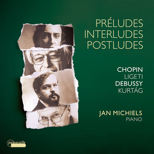 Chopin, Debussy, Kurtag & Ligeti: Preludes, Interludes & Pos
