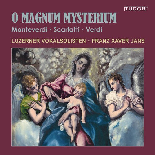 Monteverdi, Scarlatti & Verdi: O Magnum Mysterium