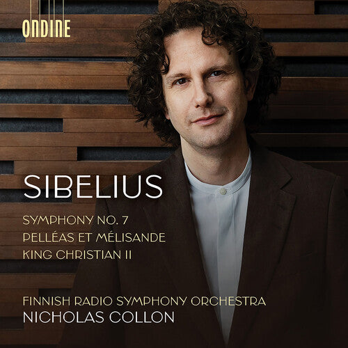 Sibelius: Symphony No. 7; Pelleas Et Melisande; King Christi