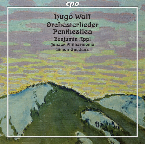 Wolf: Orchesterlieder; Penthesilea