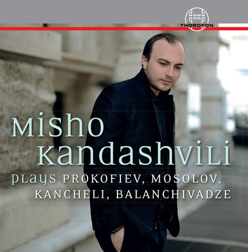 Misho Kandashvili Plays Prokofiev, Mosolov, Kancheli, & Bala