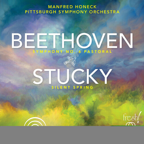 Beethoven: Symphony No. 6; Stucky: Silent Spring