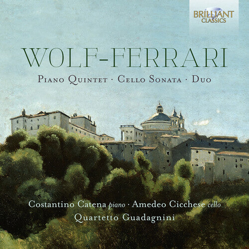 Wolf-Ferrari: Quartet, Op.6; Sonata, Op.30; Duo, Op.33