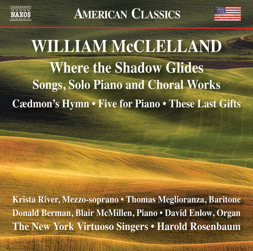 Mcclelland: Where The Shadow Glides - Songs, Solo Piano & Ch  Krista River, Thomas Meglioranza, Donald Berman, Blair Mcmillen, David Enlow, New York Virtuoso Sing