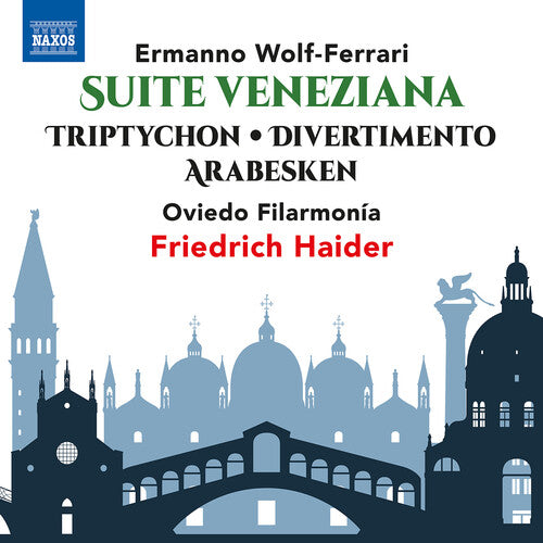 Wolf-Ferrari: Suite Veneziana; Tryptichon; Divertimento; Ara  Oviedo Filarmonia, Friedrich Haider